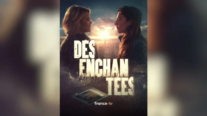 Désenchantées – mini-série France 2 avec Marie Denarnaud et Constance Labbé