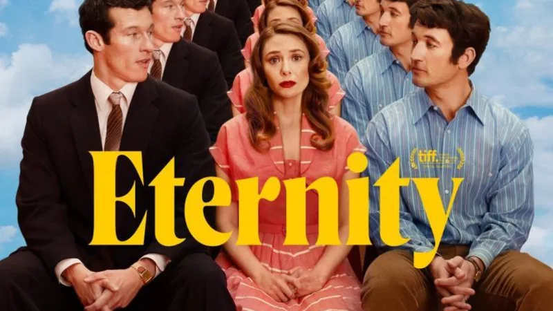 Affiche du film Pour l’éternité (Eternity) sur Apple TV+ avec Elizabeth Olsen, Miles Teller et Callum Turner